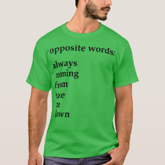 T-shirt les mots opposés qui viennent toujours de moi me r