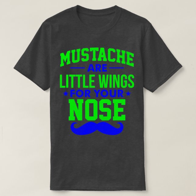T-shirt Les moustaches sont de petites ailes pour votre ne (Design devant)