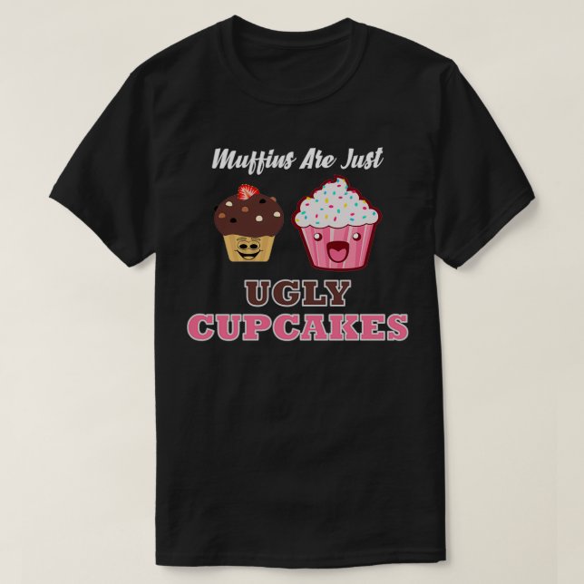 T-shirt Les muffins ne sont que des cupcakes moches (Design devant)