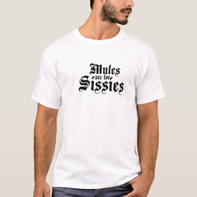 T-shirt Les mules sont pour des poules mouillées - j'ai (Devant)