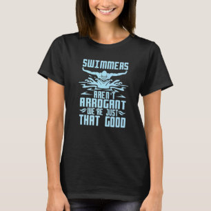 T-shirt Les nageurs ne sont pas arrogants Nous sommes just