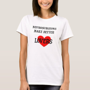 T-shirt Les neurochirurgiens font à de meilleurs amants l