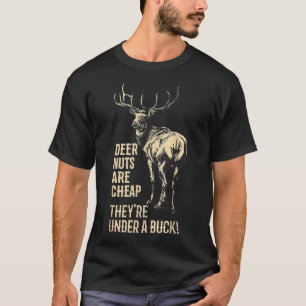 T-shirt Les noix de cerf sont bon marché ils sont sous un 