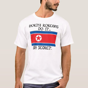 T-shirt Les Nord-Coréens Le Font... En Secret.