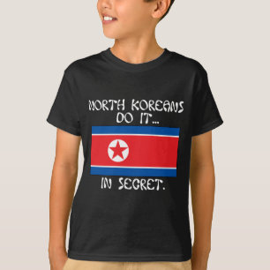 T-shirt Les Nord-Coréens Le Font... En Secret.