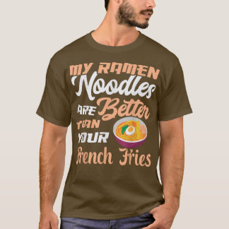 T-shirt Les nouilles Ramen Mieux Que Les Fries Drôle Mange