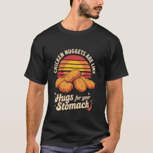 T-shirt Les nuggets de poulet sont comme des câlins pour v