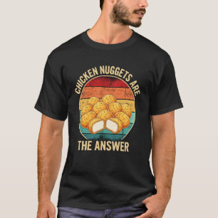 T-shirt Les nuggets de poulet sont la réponse Fan de fast-