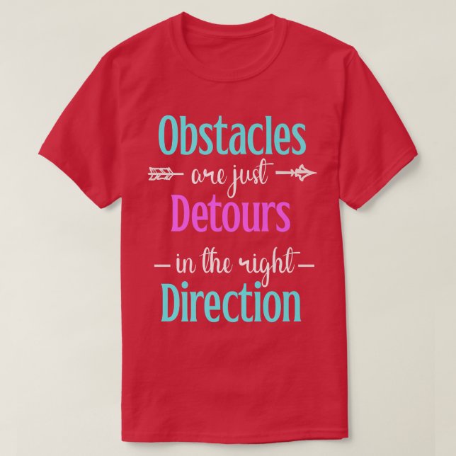 T-shirt Les Obstacles Ne Sont Que Des Détenteurs La Bonne  (Design devant)