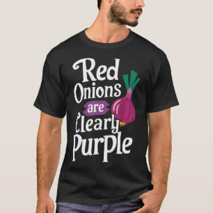 T-shirt Les oignons rouges sont clairement violets