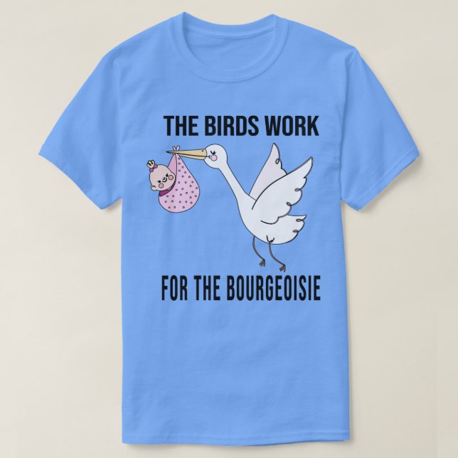 T-shirt les oiseaux travaillent pour la bourgeoisie Trible (Design devant)