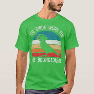 T-shirt Les Oiseaux Travaillent Pour Le Cadeau Drôle De La