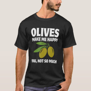 T-shirt Les Oliviers Me Rendent Heureux Tu N'Es Pas Tant