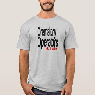 T-shirt Les Opérateurs Crématoires Le Font Mieux