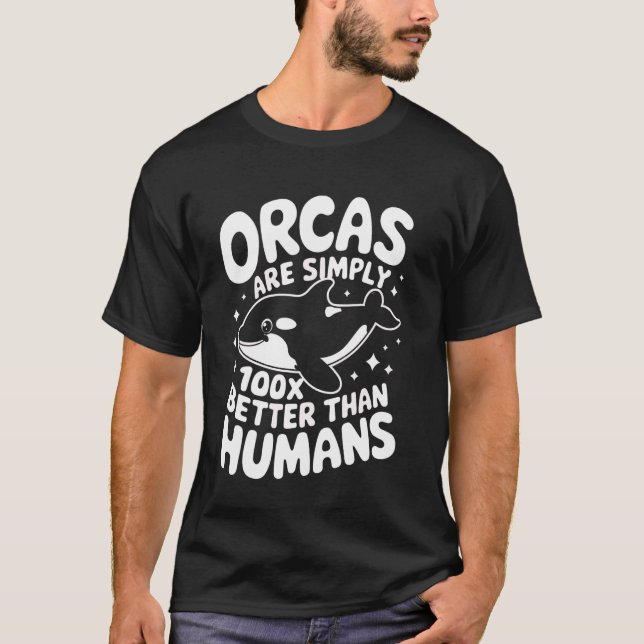 T-shirt Les orques orques sont simplement 100 fois meilleu (Devant)
