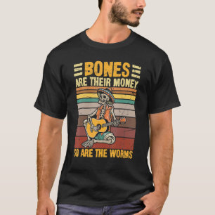 T-shirt Les Os Sont Leur Argent De Même Que Les Vers Skele