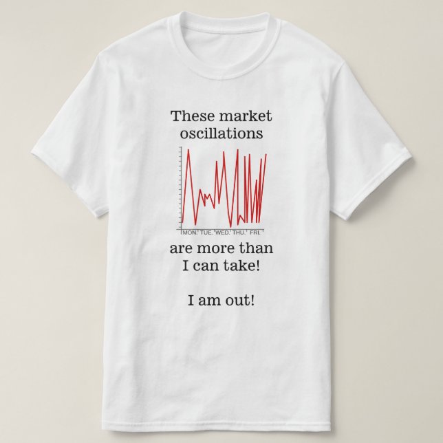 T-shirt "... les oscillations du marché sont plus que ce q (Design devant)