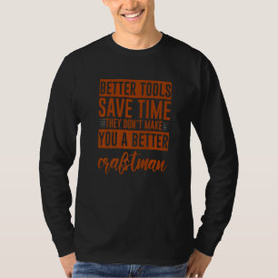 T-shirt Les outils ne font pas de vous un meilleur artisan