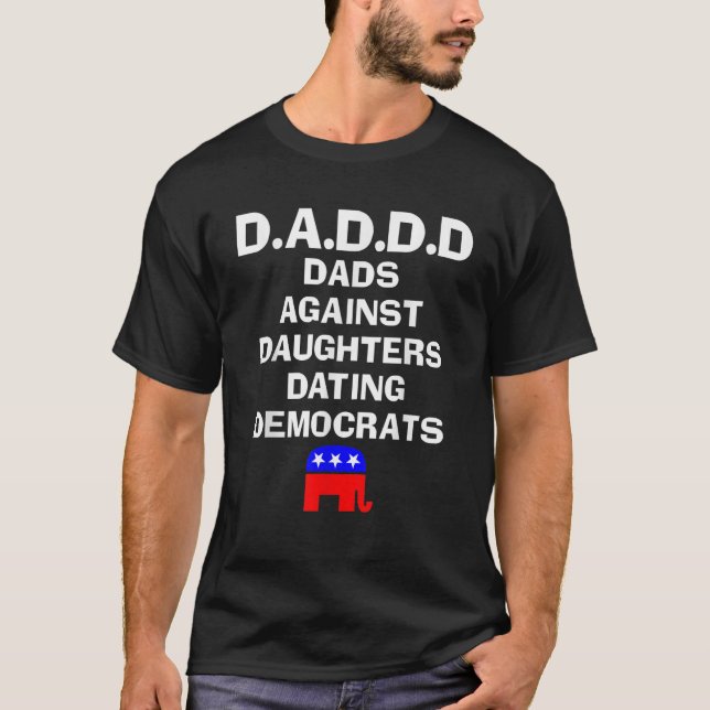 T-shirt Les papas contre les filles Dating Démocrates T Sh (Devant)