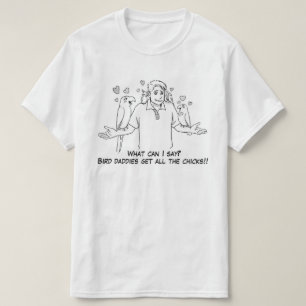 T-shirt Les papas d'oiseau obtiennent tous les poussins