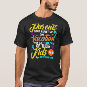 T-shirt Les Parents ne vont pas en vacances, ils prennent 