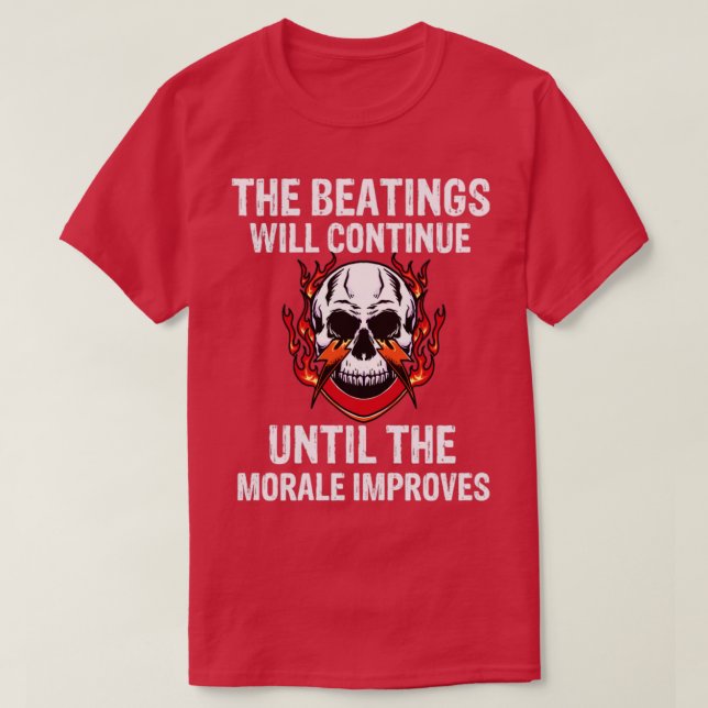 T-shirt Les passages à tabac se poursuivront jusqu'à ce qu (Design devant)