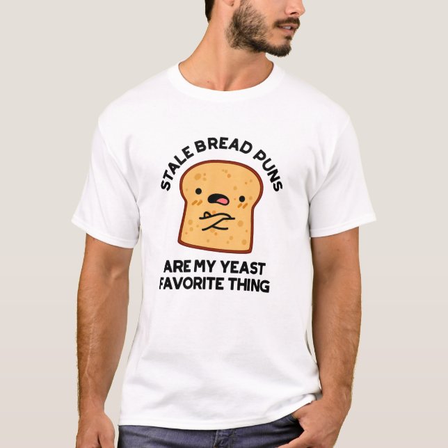 T-shirt Les Pâtes De Pain Stale Sont Mon Favori De Levure (Devant)