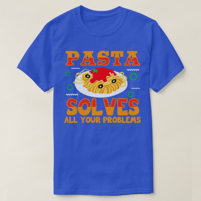 T-shirt Les pâtes résolvent tous vos problèmes (Design devant)