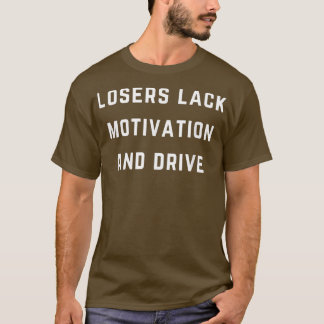 T-shirt Les perdants manquent de motivation et de conduite