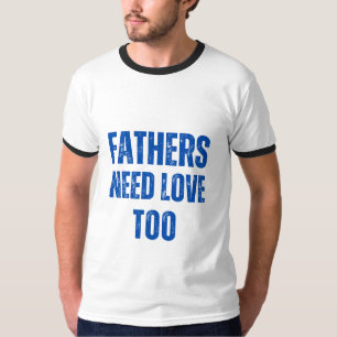 T-shirt Les Pères ont aussi besoin d'amour
