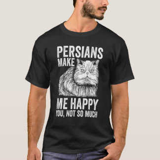T-shirt Les Perses De Chat Me Rendent Heureux Vous Pas Tan