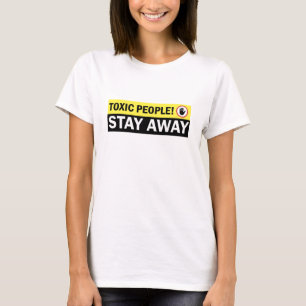 T-shirt Les personnes toxiques restent loin le panneau