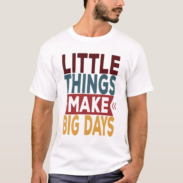 T-shirt Les Petites Choses Font De Grands Jours (Devant)
