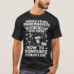 T-shirt Les Pharmaciens Industriels Savent Comment Prononc