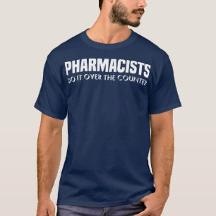 T-shirt Les Pharmaciens Le Font Au Comptoir Drôle Pharmaci
