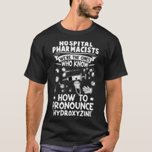 T-shirt Les Pharmacistes De L'Hôpital Savent Comment Prono