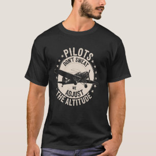 T-shirt Les pilotes ne transpirent pas Nous ajustons l'alt