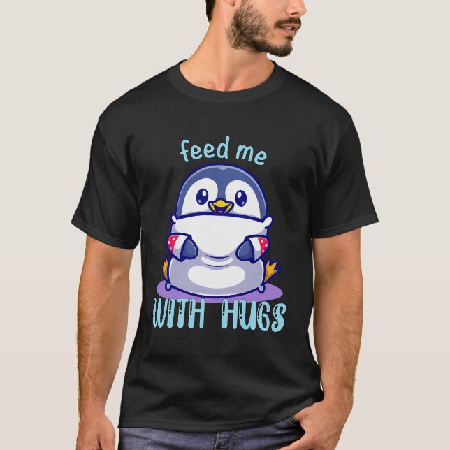 T-shirt Les Pingouins Me Nourrissent Avec Des Hugs Drôle P (Devant)