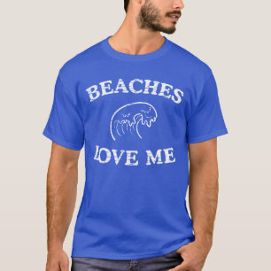 T-shirt Les plages m'aiment drôle