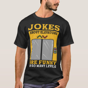 T-shirt Les Plaisanteries Sur Les Ascenseurs Sont Drôle Su