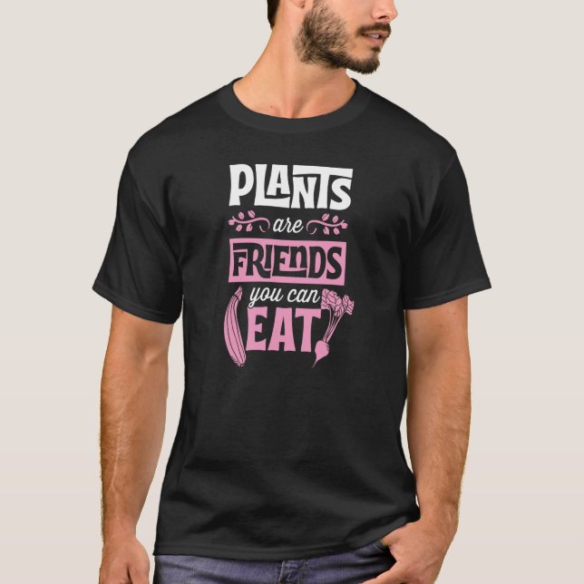 T-shirt Les plantes Sont Des Amis Vous Pouvez Manger Cute  (Devant)