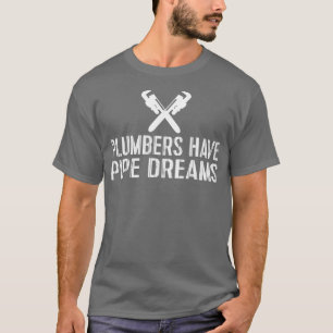 T-shirt Les plombiers amusants des plombiers ont des rêves