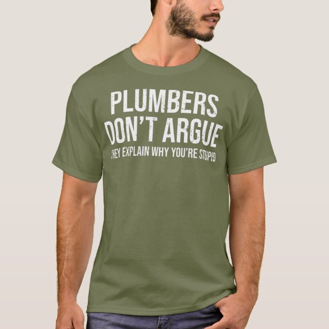 T-shirt Les plombiers n'Argument pas Stupid Funny Plumber  (Devant)