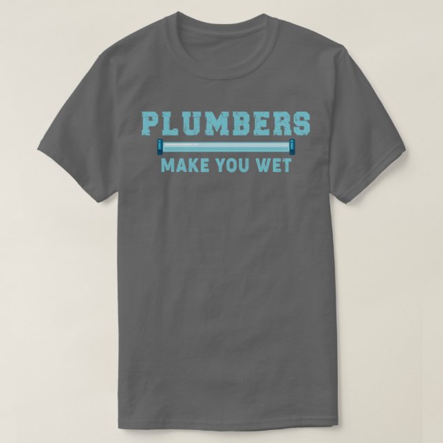T-shirt Les plombiers vous font mouiller le devis de plomb (Design devant)