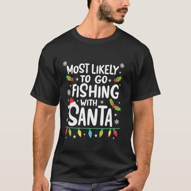 T-shirt Les Plus Probables D'Aller Pêcher Avec Père Noël P (Devant)