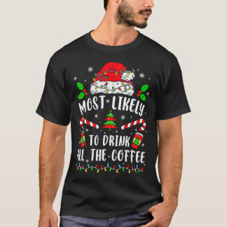 T-shirt Les Plus Probables De Boire Tout Le Café Funny Fam