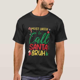 T-shirt Les Plus Susceptibles D'Appeler Père Noël Bruh Chr