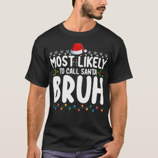 T-shirt Les Plus Susceptibles D'Appeler Père Noël Bruh Chr