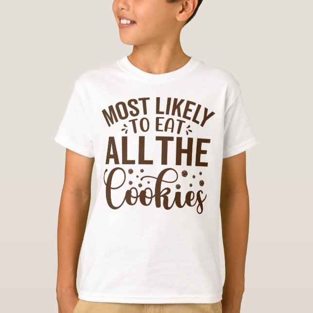 T-shirt Les plus susceptibles de manger tous les cookies (Devant)
