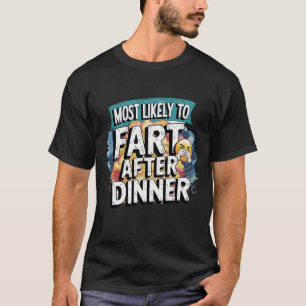 T-shirt 😂 Les Plus Susceptibles De Pouler Après Le Dîner